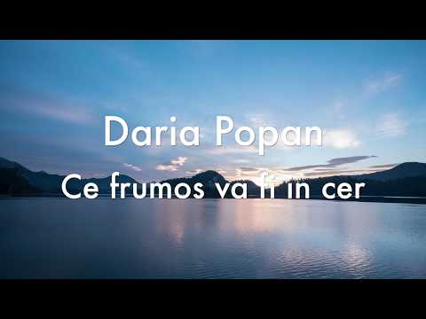 Daria Popan - Ce Frumos Va Fi In Cer