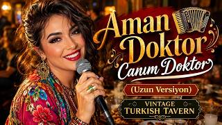 🪗 AMAN DOKTOR CANIM DOKTOR | Eski İstanbul’un Kayıp Şarkısı