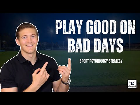 Play Your Best Even on Bad Days: Sport Psychology Strategy