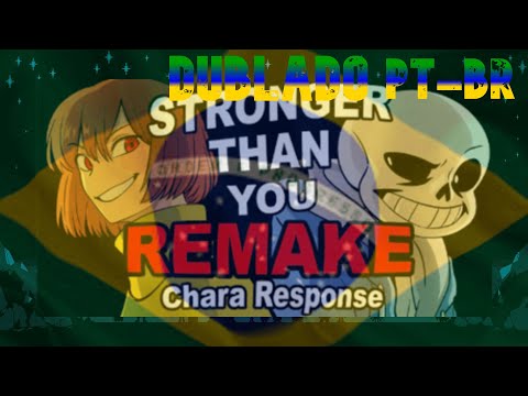 Stronger than You - Chara response Remake Dublado PT-BR (Completo)