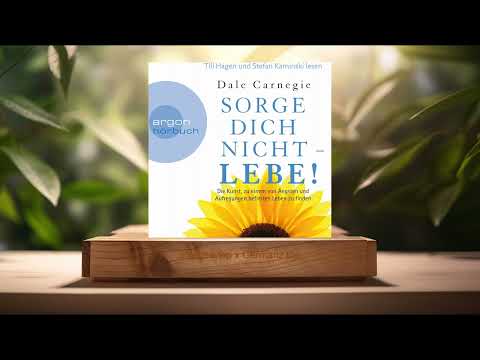 [Rezensiert] Sorge dich nicht - lebe! (Dale Carnegie) Zusammengefasst.