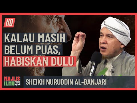 Sheikh Nuruddin Al-Banjari - Kalau Masih Belum Puas, Habiskan Dulu