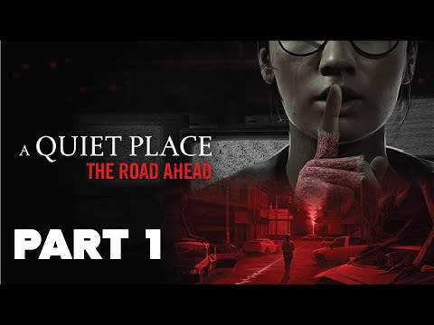 A QUIET PLACE THE ROAD AHEAD Walkthrough Gameplay Part 1