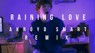 Raining Love (KYLE Remix/Cover) - Akroyd Smart
