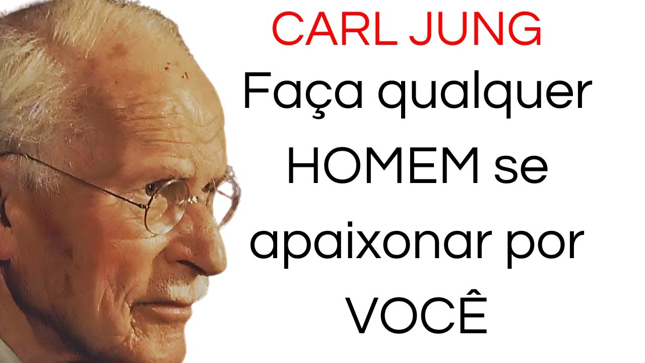 CARL JUNG ensina a como fazer um homem se apaixonar profundamente por você