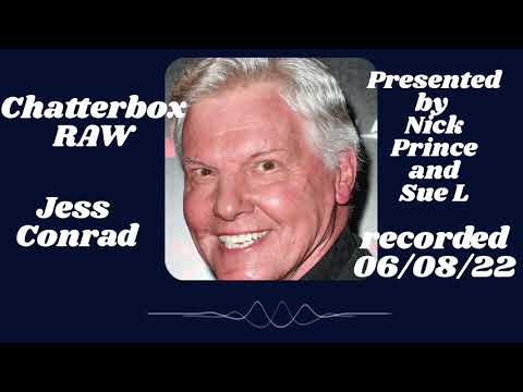 Chatterbox RAW - Jess Conrad OBE full interview no songs *09/07/21 *correct recording date