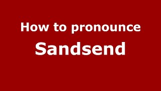 How to pronounce Sandsend