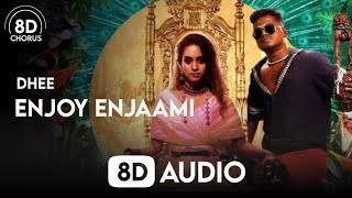 Enjoy Enjaami (8D Audio)  Dhee ft Arivu  Santosh N