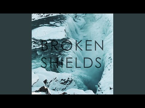 broken shields