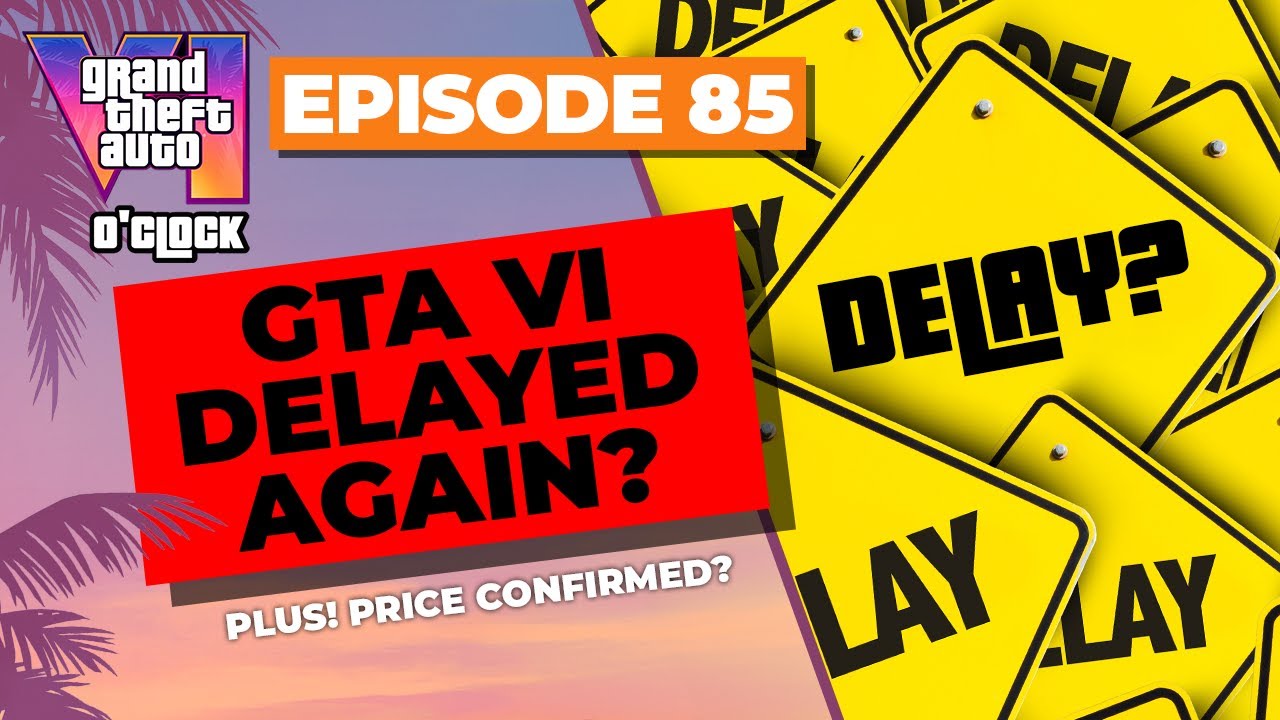 Will GTA VI be Delayed AGAIN? - GTA VI O'clock - Episode 85 - YouTube