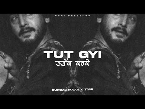 TUT GYI - GURDAS MAAN X THE TYNI