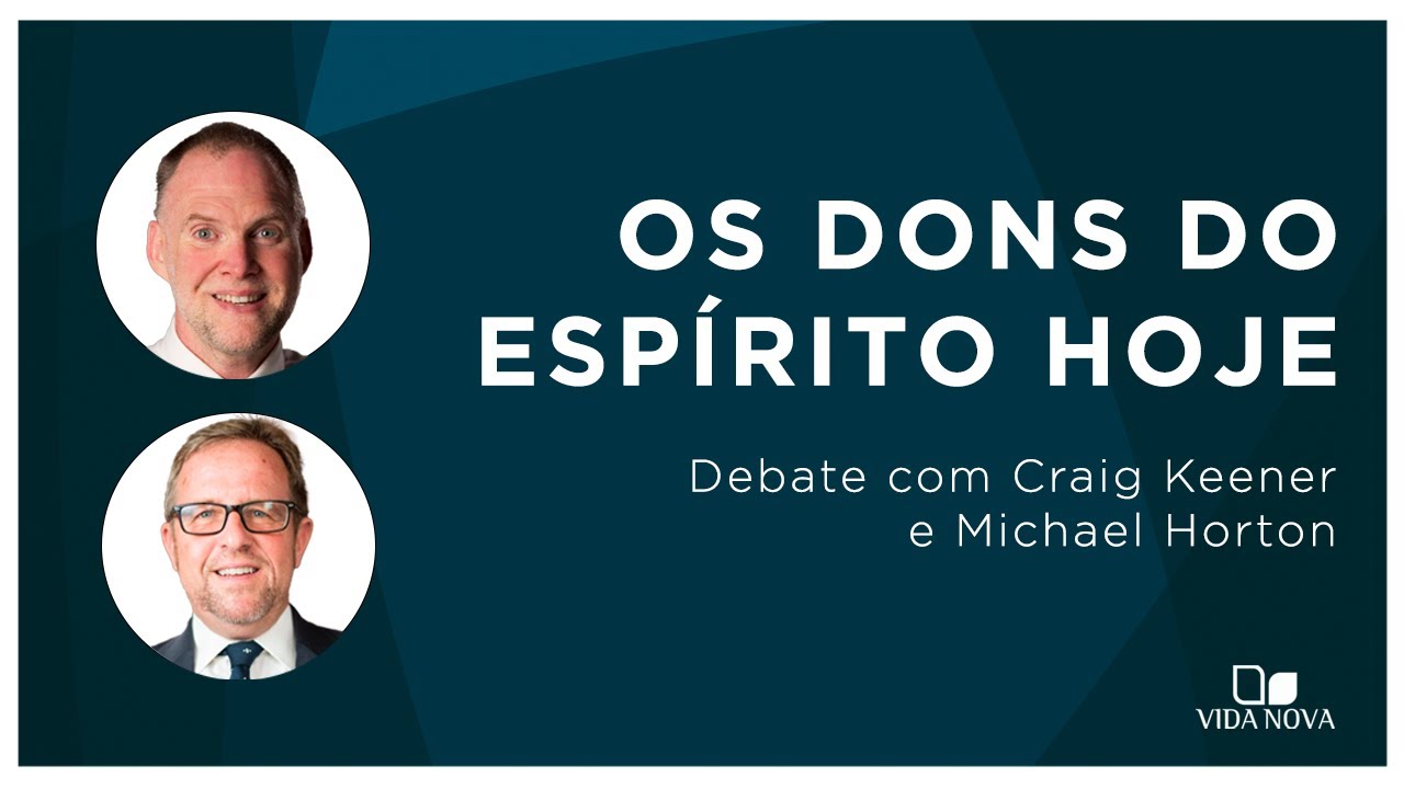 OS DONS DO ESPÍRITO HOJE | Debate com Craig Keener e Michael Horton
