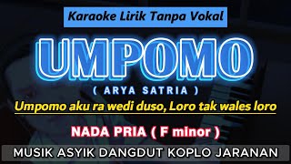 Download lagu UMPOMO - Karaoke Nada Pria / Cowok ( ARYA SATRIA ) Dangdut Koplo Jaranan [ Umpomo Aku Ra Wedi Duso ] mp3