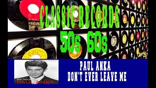 PAUL ANKA - DON&#39;T EVER LEAVE ME