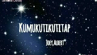 Kumukutikutitap - Joey Albert (EasyLyrics)