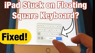 All iPads: How to Fix Square Floating Keyboard Back to Normal