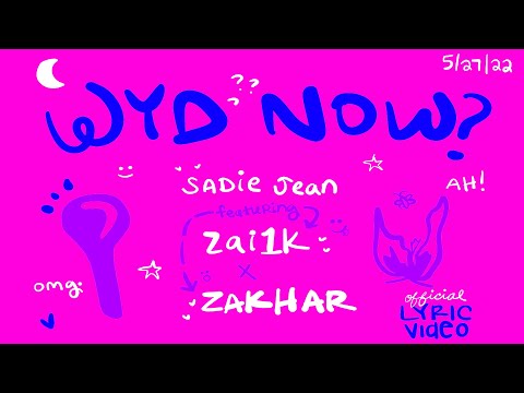 WYD Now? [Ft. Zai1k and Zakhar] - Sadie Jean [Official Lyric Video]