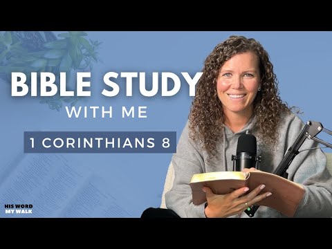 1 Corinthians 8 | How To Handle Christian Controversies [Bible Study WITH ME]