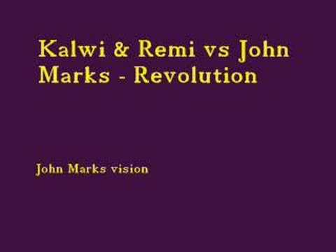 Kalwi & Remi vs John Marks - Revolution (John Marks vision)