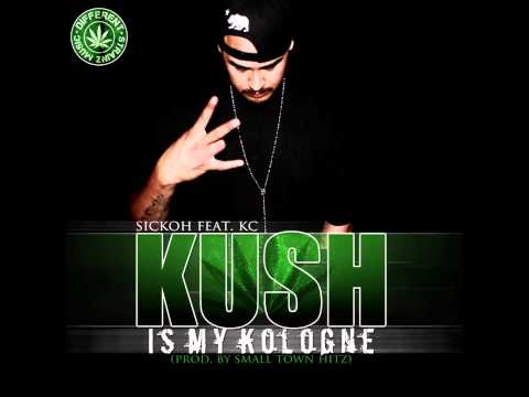Sickoh Ft. KC - Kush is my Kologne (Prod. By Small Town Hitz)