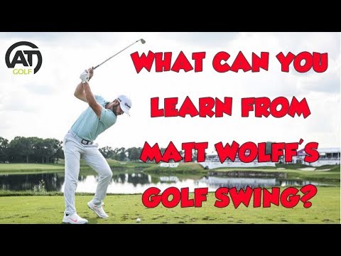 WHAT CAN YOU LEARN FROM MATT WOLFF'S GOLF SWING