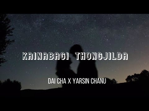 KAINABAGI THONGJILDA | Dai Cha & Yarsin Chanu [Lyrics] Manipur new songs