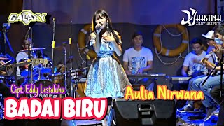 Download lagu BADAI BIRU - AULIA NIRWANA - GALAXY MUSIK mp3 Download lagu BADAI BIRU - AULIA NIRWANA - GALAXY MUSIK mp3