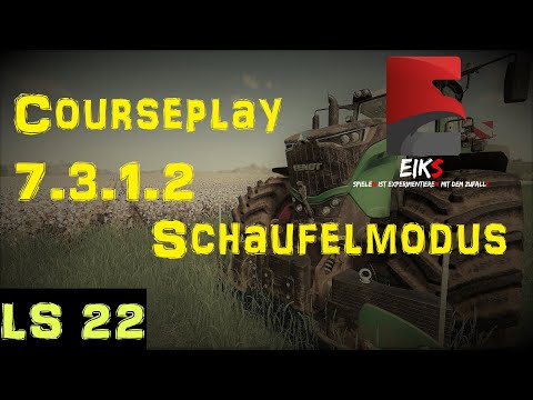 LS 22 Courseplay 🚜Version 7.3.1.2🚜 Schaufelmodus 🚜