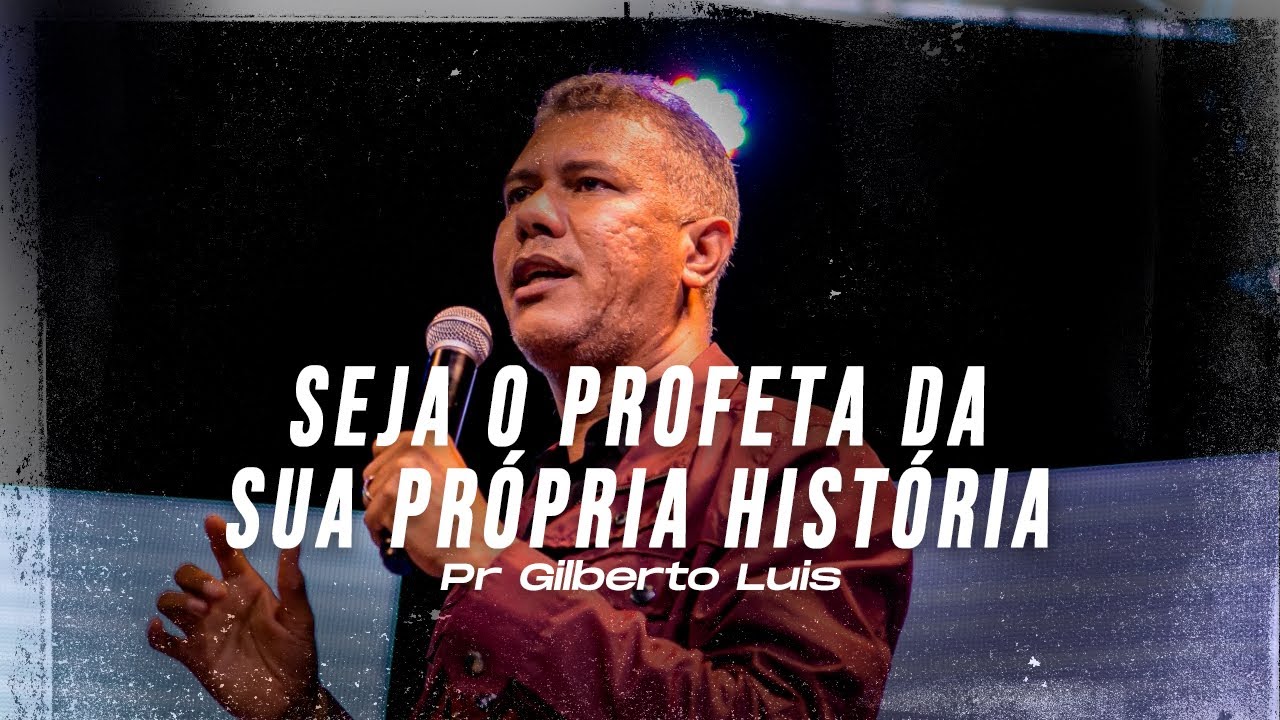 SEJA O PROFETA DA SUA PRÓPRIA HISTÓRIA - Profeta Gilberto Luis - Mais de Cristo