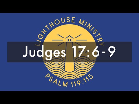 LHM Chapel - Judges 17:6-9