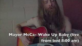 Mayor McCa- Wake Up Baby (live from bed 8:00am)