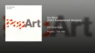 Pet Shop Boys - Go West (2003 Remastered Version)