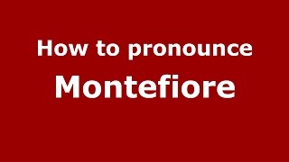 How to pronounce Montefiore