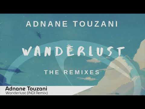 Adnane Touzani - Wanderlust (INDI Remix) [Best of uplifting, progressive Trance 2019]