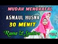 Mudah Menghafal ASMAUL HUSNA 30 MENIT Runa Syakira Official
