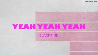 Black Pink(블랙핑크) - Yeah Yeah Yeah