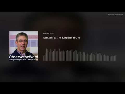 Acts 28:7-31 The Kingdom of God