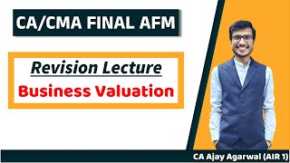 BUSINESS VALUATION Revision | CA/CMA Final AFM/SFM | Complete ICAI Coverage | CA Ajay Agarwal AIR 1