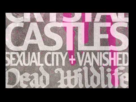 CRYSTAL CASTLES + VAN SHE + Vanished + Sex City // DEAD WILDLIFE cover