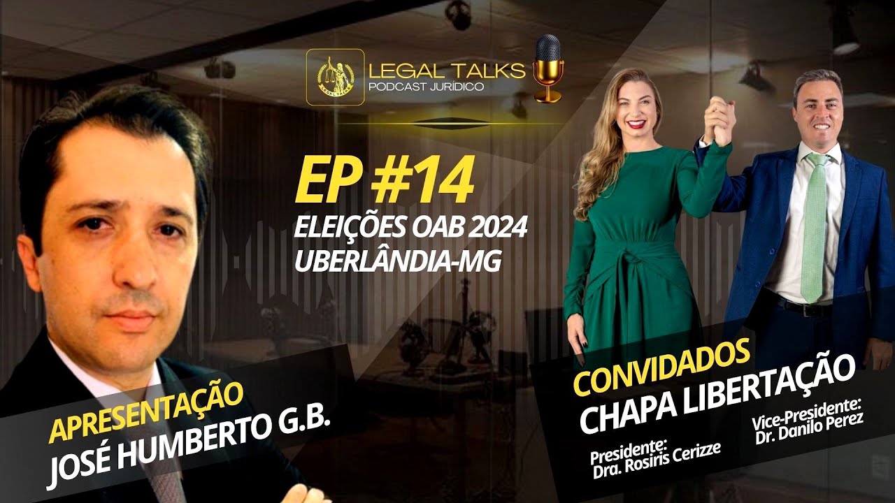 EP #14 - ELEIÇÕES OAB/2024 - UBERLÂNDIA - CHAPA LIBERTAÇÃO