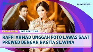 Download lagu Raffi Ahmad Unggah Foto Lawas saat Prewed dengan Nagita Slavina mp3
