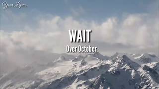 OVER OCTOBER - Wait (Lyrics)