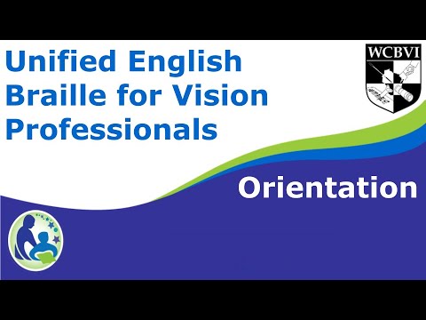Unified English Braille for Vision Professionals Orientation
