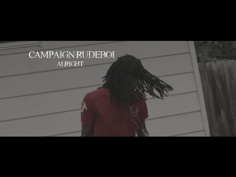 Campaign RudeBoi - Alright Official HD Video (Shot By Visual Godz)