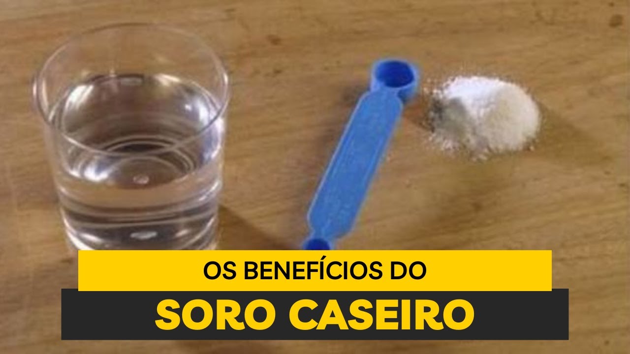 Todos os benefícios do soro caseiro para a saúde