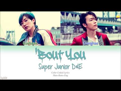 Super Junior-D&E (슈퍼주니어-D&E) – 'Bout You (머리부터 발끝까지) (Color Coded Lyrics) [Han/Rom/Eng]