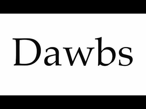 How to Pronounce Dawbs