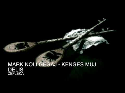 MARK NOLI GEGAJ - KENGES MUJ DELIS CUNMULAJ