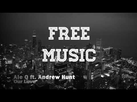Ale Q ft. Andrew Hunt - Our Love