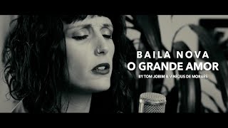 Baila Nova - O Grande Amor (Antônio Carlos Jobim and Vinícius de Moraes)